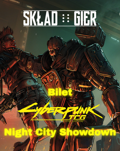 Bilet - Turniej - Cyberpunk TCG - Welcome to Night City - Night City Showdown